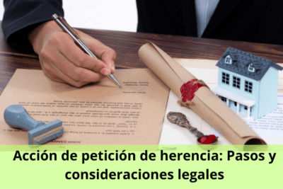 Acción de petición de herencia Pasos y consideraciones legales