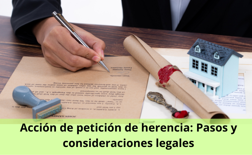 Acción de petición de herencia Pasos y consideraciones legales