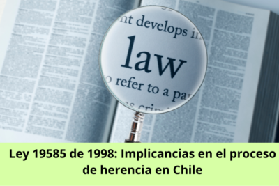 Ley 19585 de 1998 Implicancias en el proceso de herencia en Chile