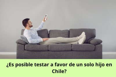 Es posible testar a favor de un solo hijo en Chile