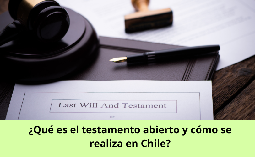 ¿Qué es el testamento abierto y cómo se realiza en Chile